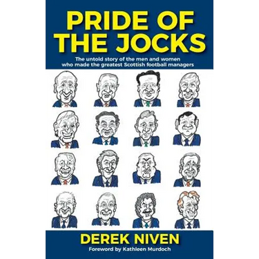 Pride of the Jocks: The untold story of the men and women who made the greatest Scottish football managers