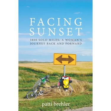 Facing Sunset: 3800 solo miles; a woman's journey back and forward