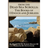 From The Dead Sea Scrolls: The Books of I Enoch and Jubilees: Re-Presented by Robert James Bagley