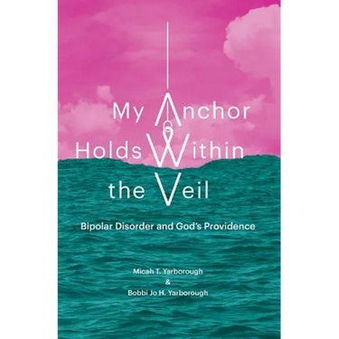 My Anchor Holds Within the Veil: Bipolar Disorder and God's Providence