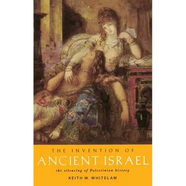 The Invention of Ancient Israel: The Silencing of Palestinian History