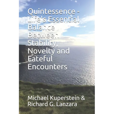 Quintessence - Life's Essential Balance Between Stability, Novelty and Fateful Encounters