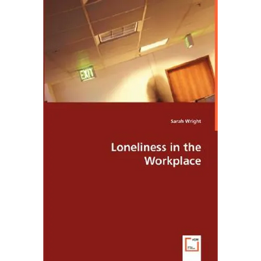 Loneliness in the Workplace