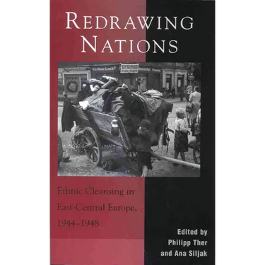 Redrawing Nations: Ethnic Cleansing in East-Central Europe, 1944-1948
