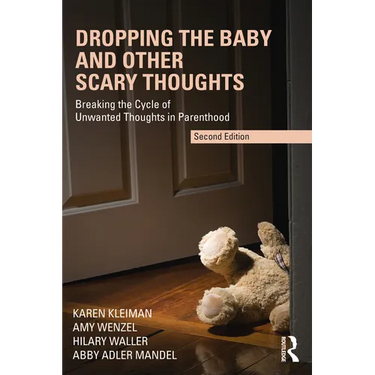 Dropping the Baby and Other Scary Thoughts: Breaking the Cycle of Unwanted Thoughts in Parenthood
