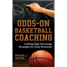 Odds-On Basketball Coaching: Crafting High-Percentage Strategies for Game Situations