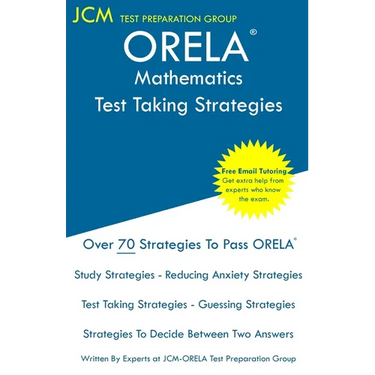 ORELA Mathematics - Test Taking Strategies: ORELA Math Exam - Free Online Tutoring - New 2020 Edition - The latest strategies to pass your exam.