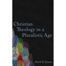 Christian Theology in a Pluralistic Age