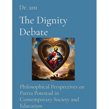 The Dignity Debate: Philosophical Perspectives on Patria Potestad in Contemporary Society and Education
