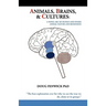 Animals, Brains & Cultures: A Novel ABC of Human and Other Animal Nature and Behaviour