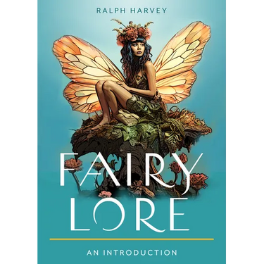 Fairy Lore: Your Plain & Simple Guide to the Mystery of Nature Spirits and Their Magical Realm