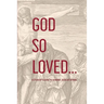 God So Loved: A Student's Guide to Sharing Jesus at School