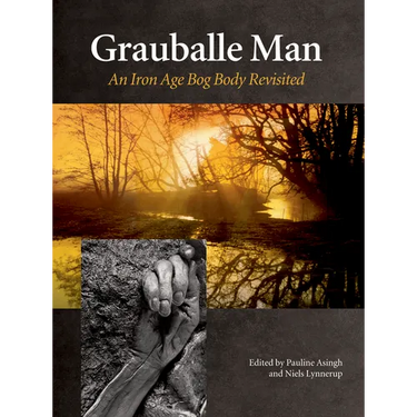 Grauballe Man: An Iron Age Bog Body Revisite