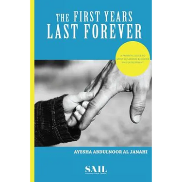 The First Years Last Forever: Parental guide to early childhood behavior and development