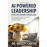 AI Powered Leadership for Modern Families