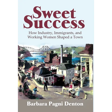 Sweet Success: How Industry, Immigrants, and Working Women Shaped a Town