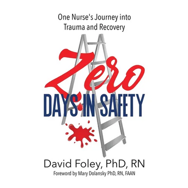 Zero Days in Safety: One Nurse's Journey into Trauma and Recovery