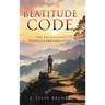 Beatitude Code: The Art of Living Perfectly Imperfect Lives