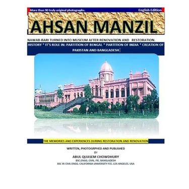 Ahsan Manzil: Nawab-Bari Turned Into Museum After Renovation and Restoration. History * It's Role In: Partition of Bengal * Partitio