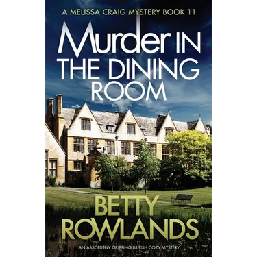 Murder in the Dining Room: An absolutely gripping British cozy mystery