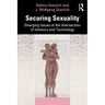 Securing Sexuality: Emerging Issues at the Intersection of Intimacy and Technology