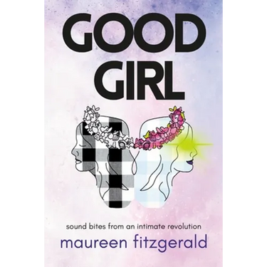 Good Girl: sound bites from an intimate revolution
