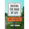 Driving the Road of Life with a Flat Tire