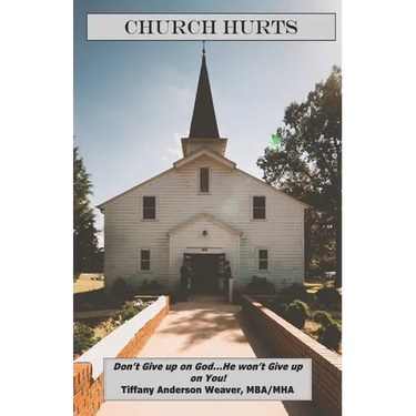 Church Hurts: Don't Give up on God...He won't Give up on You!