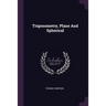Trigonometry, Plane And Spherical