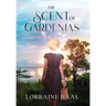 The Scent of Gardenias: A Strong Woman Overcoming Circumstances Novel