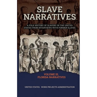 Slave Narratives Volume III Florida Narratives
