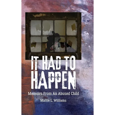It Had to Happen: Memoirs From an Abused Child
