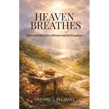 Heaven Breathes, Grace and Mercy for the lost and Forgotten