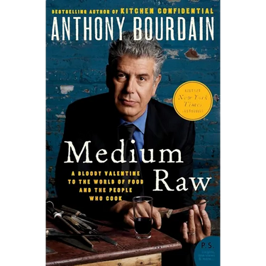 Medium Raw: A Bloody Valentine to the World of Food and the People Who Cook