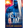 His to Claim: A Sci-Fi Alien Romance