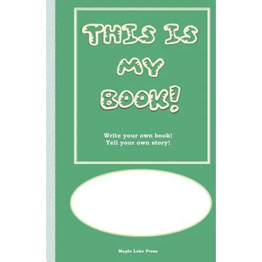This is My Book: Write your own book! Tell your own story! Green Cover