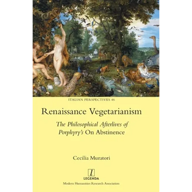 Renaissance Vegetarianism: The Philosophical Afterlives of Porphyry's On Abstinence