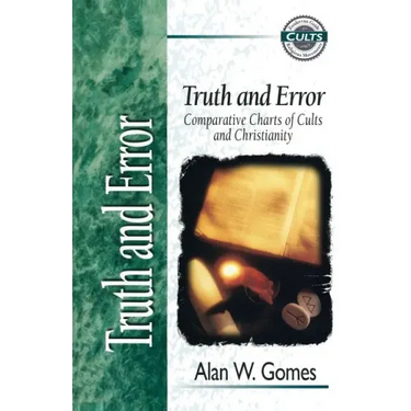 Truth and Error: Comparative Charts of Cults and Christianity