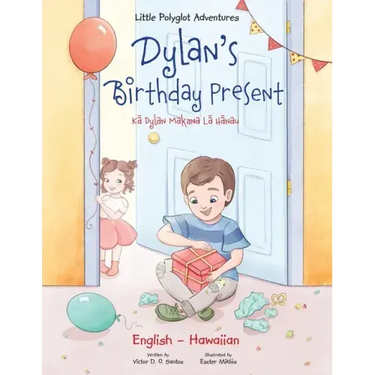Dylan's Birthday Present - Bilingual Hawaiian and English Edition