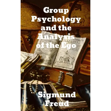 Group Psychology and The Analysis of The Ego