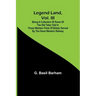 Legend Land, Vol. III; Being a Collection of Some of the Old Tales Told in Those Western Parts of Britain Served by the Great Western Railway