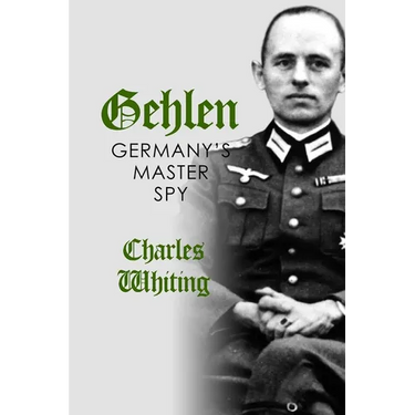 Gehlen: Germany's Master Spy