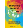 Embracing the Best of East and West: How One Woman's Spiritual Quest for Lasting Inner Peace Can Help You Find Your Zen