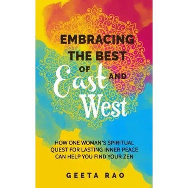 Embracing the Best of East and West: How One Woman's Spiritual Quest for Lasting Inner Peace Can Help You Find Your Zen