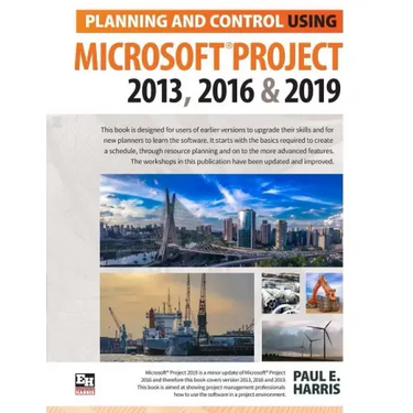 Planning and Control Using Microsoft Project 2013, 2016 & 2019