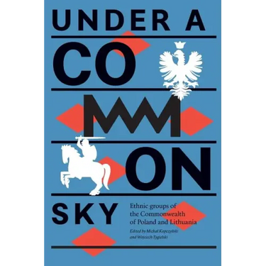 Under a Common Sky: Ethnic Groups of the Commonwealth of Poland and Lithuania