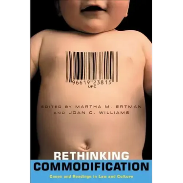 Rethinking Commodification: Cases and Readings in Law and Culture