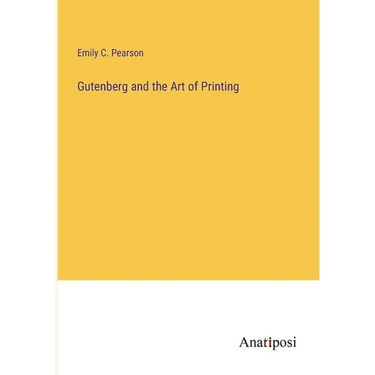 Gutenberg and the Art of Printing