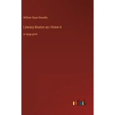 Literary Boston as I Knew It: in large print