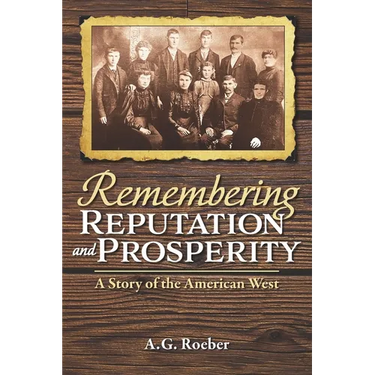 Remembering Reputation and Prosperity: A Story of the American West